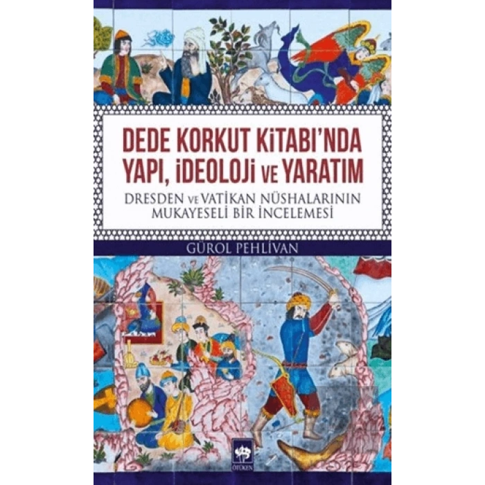 Dede Korkut Kitabında Yapı, İdeoloji ve Yaratım