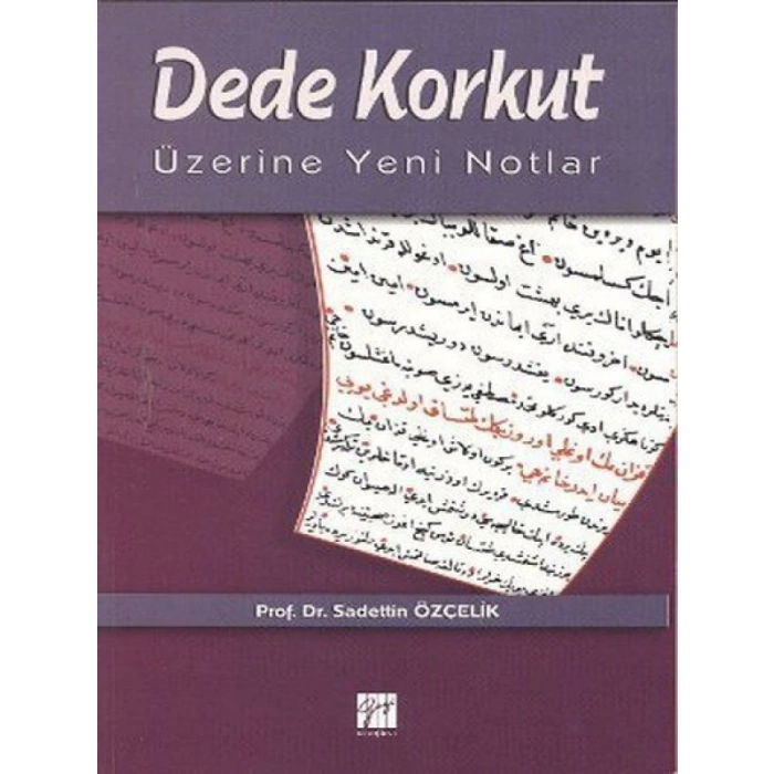 Dede Korkut Üzerine Yeni Notlar - Prof. Dr. Sadettin Özçelik
