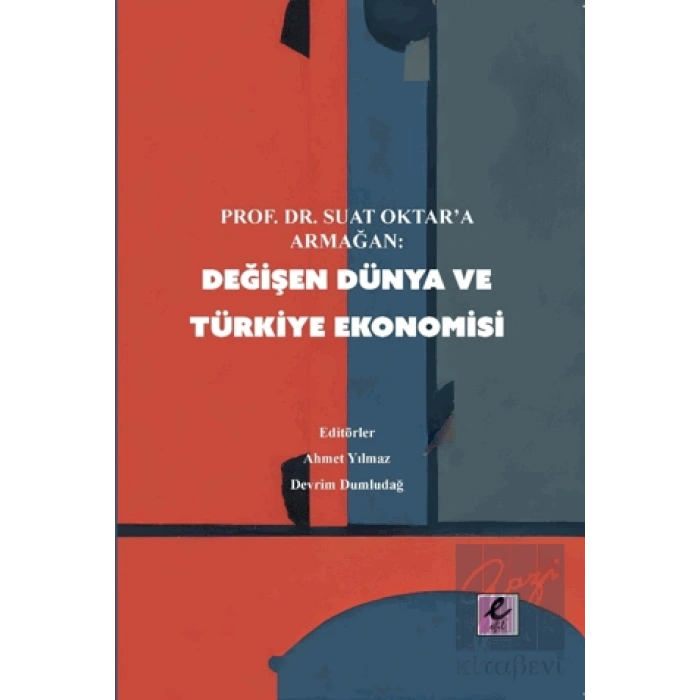 Prof. Dr Suat Oktar’a Armağan: Değişen Dünya ve Türkiye Ekonomisi