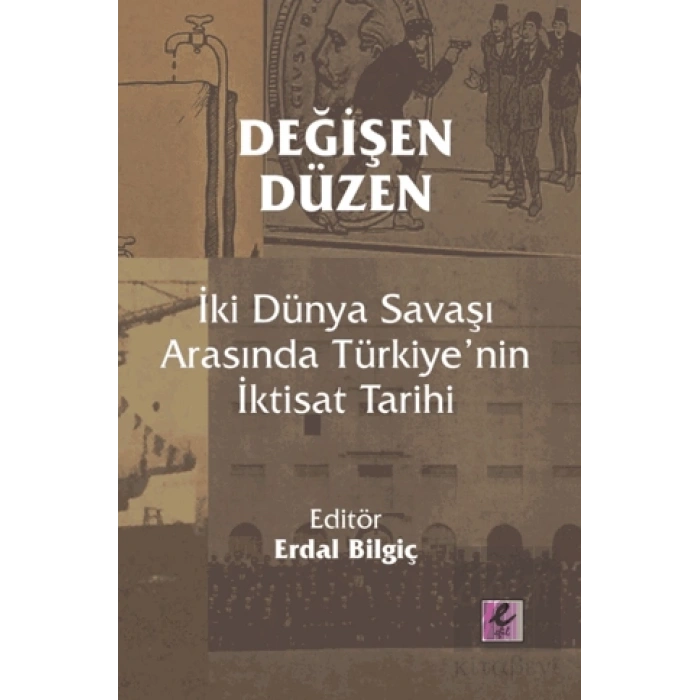 Değişen Düzen: İki Dünya Savaşı Arasında Türkiye’nin İktisat Tarihi