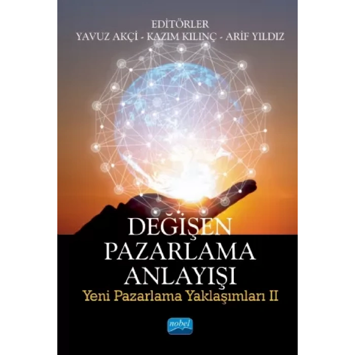 DEĞİŞEN PAZARLAMA ANLAYIŞI: Yeni Pazarlama Yaklaşımları II