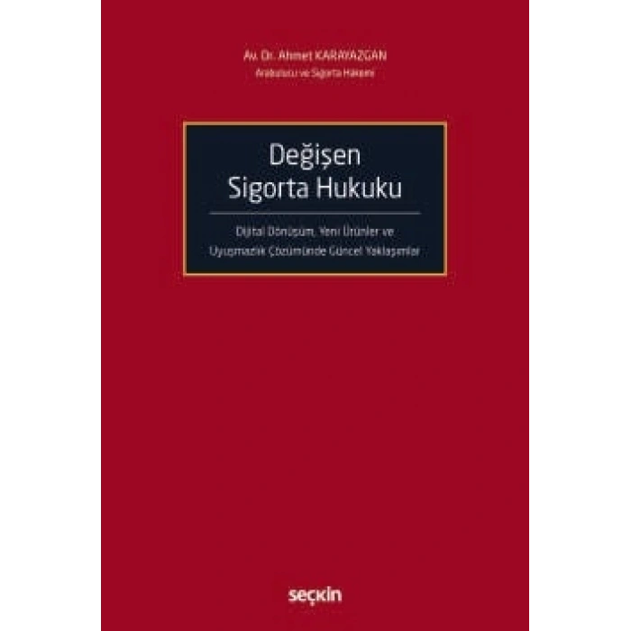 Değişen Sigorta Hukuku Dijital Dönüşüm, Yeni Ürünler ve Uyuşmazlık Çözümünde Güncel Yaklaşımlar