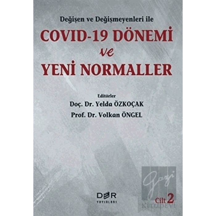 Değişen Ve Değişmeyenleri İle Covid-19 Dönemi Ve Yeni Normaller Cilt 2