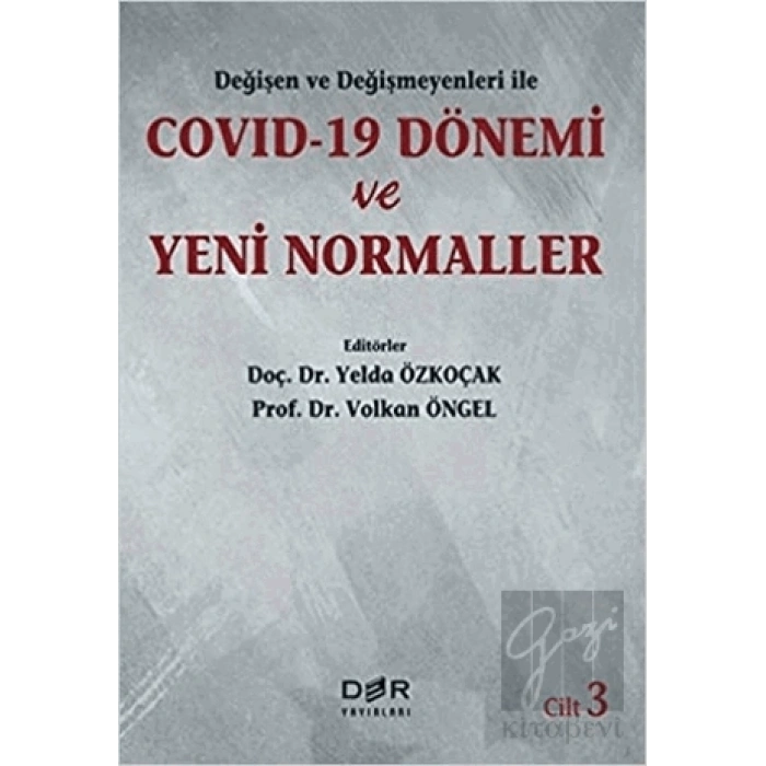 Değişen Ve Değişmeyenleri İle Covid-19 Dönemi Ve Yeni Normaller Cilt 3