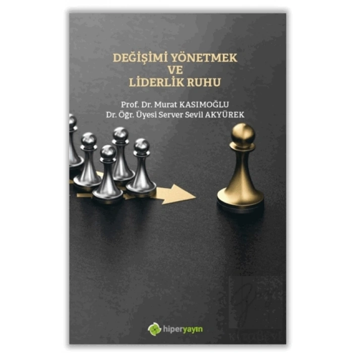 Değişimi Yönetmek ve Liderlik Ruhu