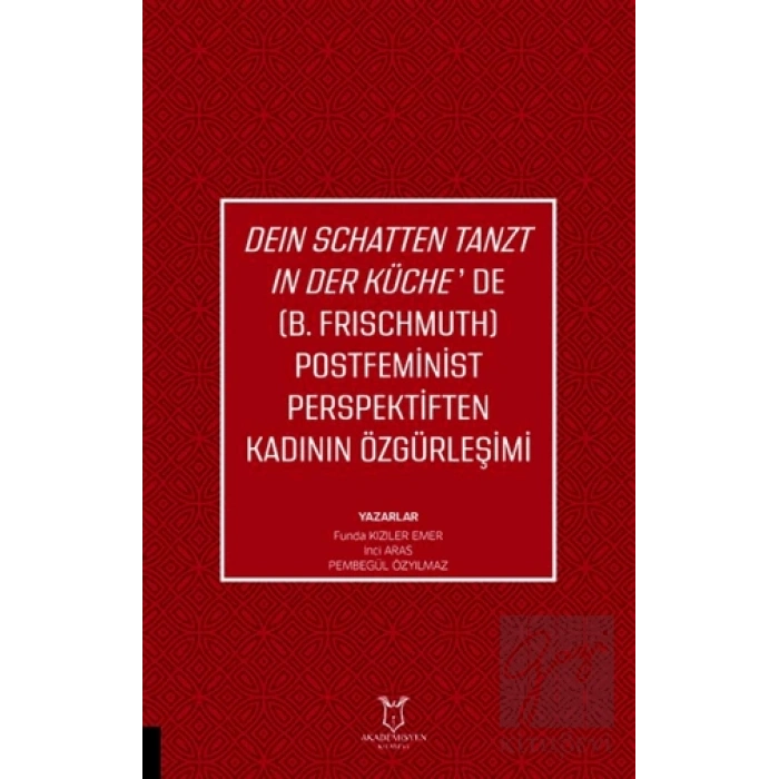 Deın Schatten Tanzt In Der Küche’de (B.Frıschmuth) Postfeminist Perspektiften Kadının Özgürleşimi