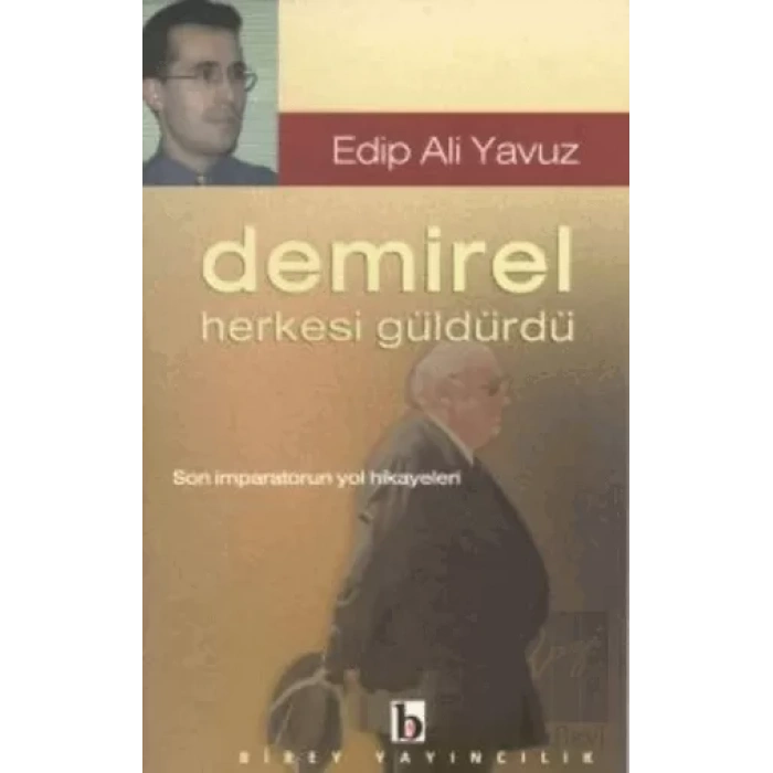 Demirel Herkesi Güldürdü Son İmparatorun Yol Hikayeleri