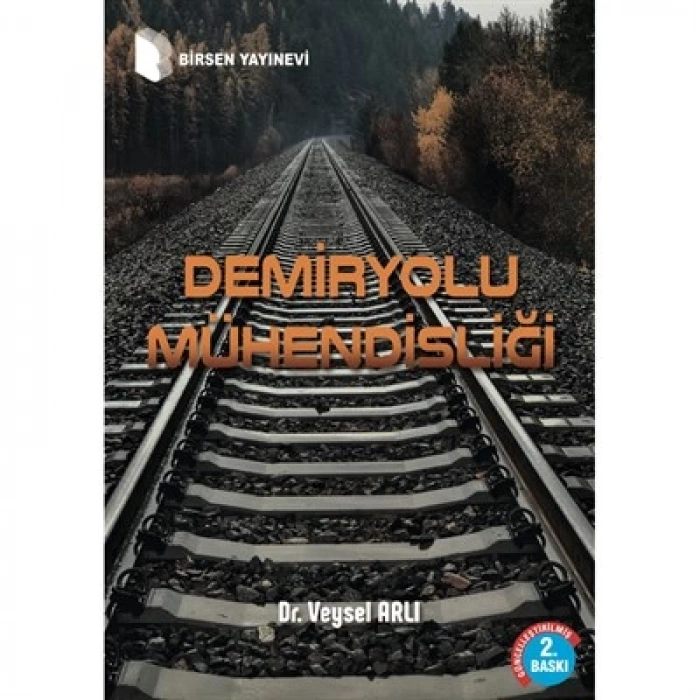 Demiryolu Mühendisliği 2.Baskı / Dr. Veysel Arlı