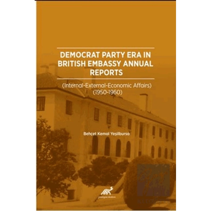 Democrat Party Era In Brıtısh Embassy Annual Reports  (İnternatıonal – External – Economıc Affaırs 1950-1960)