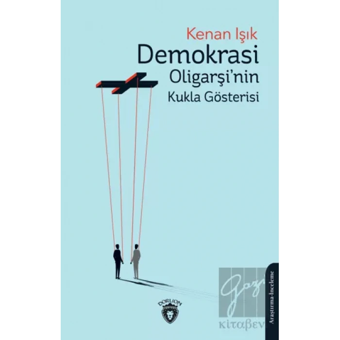 Demokrasi Oligarşinin Kukla Gösterisi