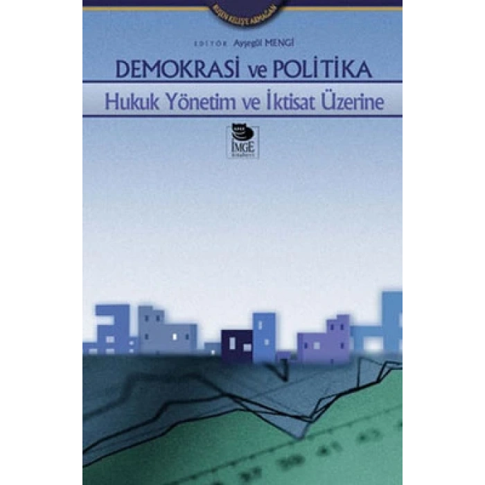 Demokrasi ve Politika - Hukuk Yönetim ve İktisat Üzerine