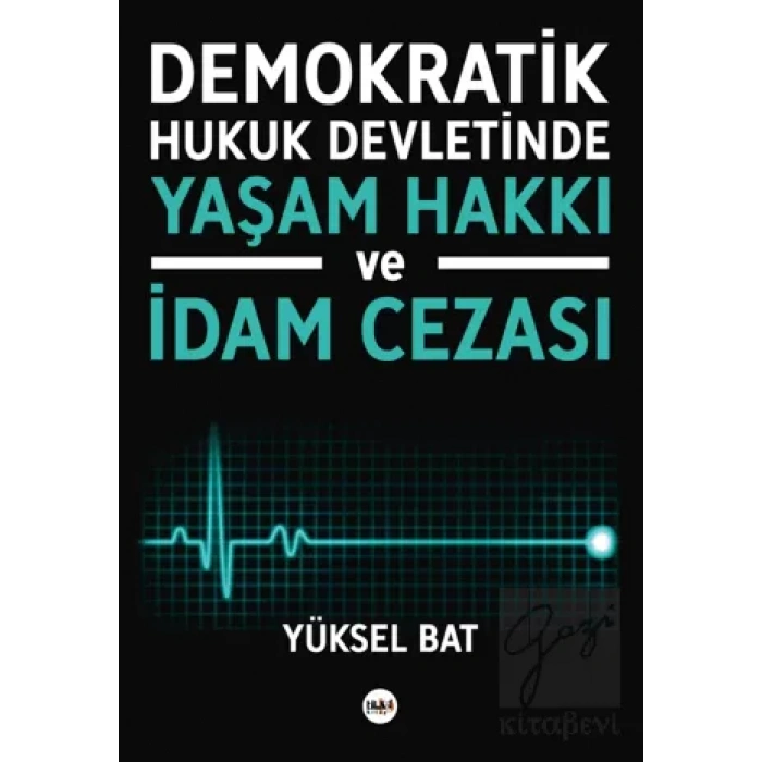 Demokratik Hukuk Devletinde Yaşam Hakkı ve İdam Cezası