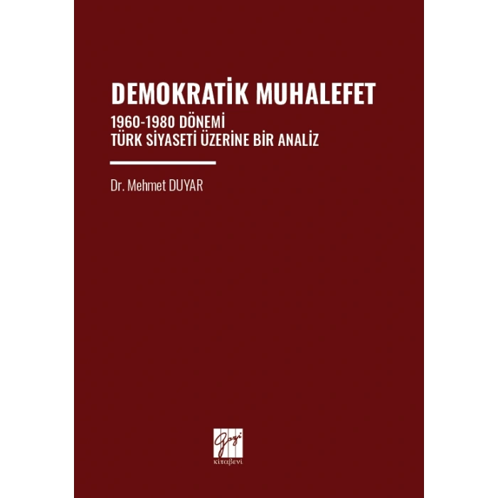 Demokratik Muhalefet 1960-1980 Dönemi Türk Siyaseti Üzerine Bir Analiz