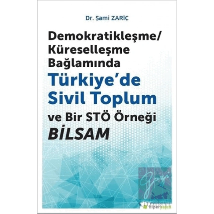 Demokratikleşme-Küreselleşme Bağlamında Türkiye’de Sivil Toplum ve Bir STÖ Örneği BİLSAM