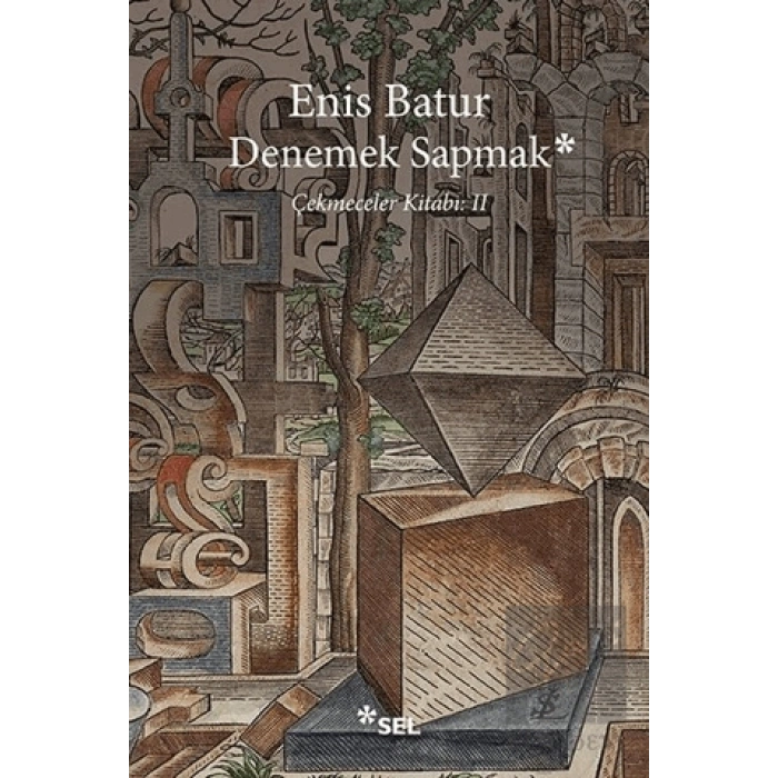 Denemek Sapmak - Çekmeceler Kitabı II