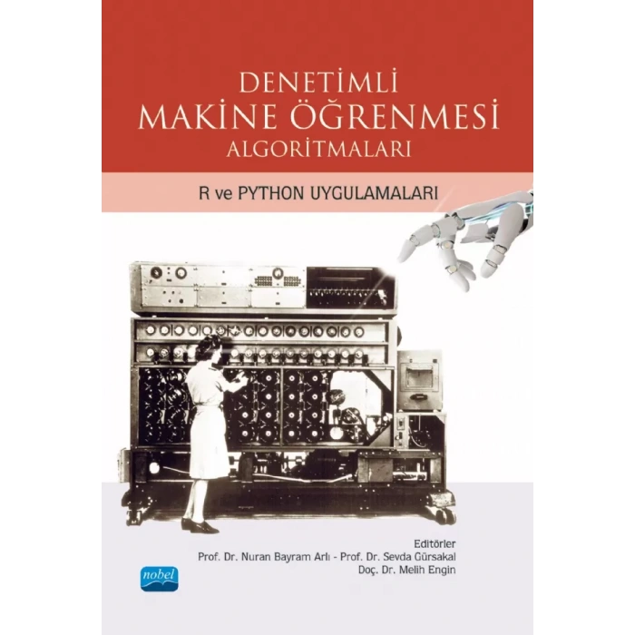 DENETİMLİ MAKİNE ÖĞRENMESİ ALGORİTMALARI - R VE PYTHON Uygulamaları