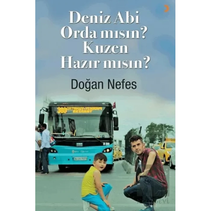 Deniz Abi Orda mısın? Kuzen Hazır mısın?