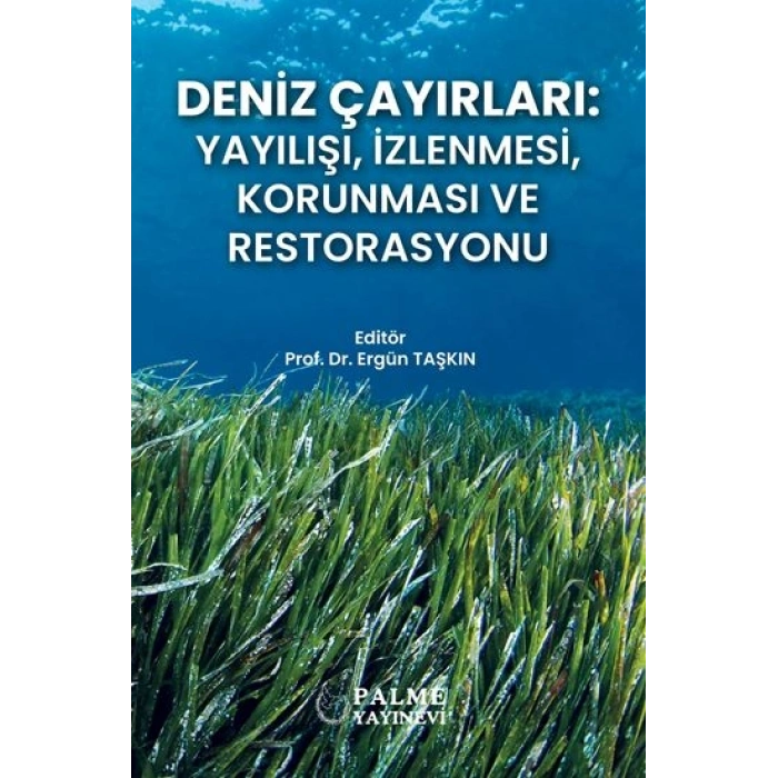 DENİZ ÇAYIRLARI : YAYILIŞI, İZLENMESİ, KORUNMASI VE RESTORASYONU *PALME*