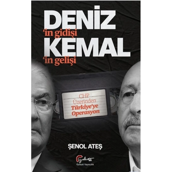 Denizin Gidişi Kemalin Gelişi - CHP Üzerinden Türkiye’ye Operasyon