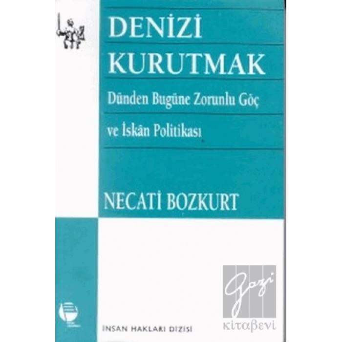 Denizi Kurutmak Dünden Bugüne Zorunlu Göç ve İskan Politikası