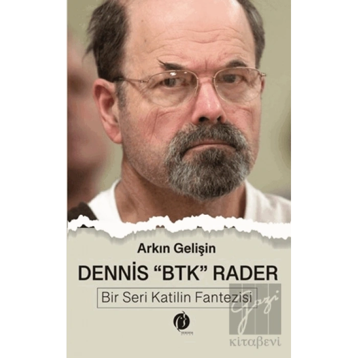 Dennis BTK Rader - Bir Seri Katilin Fantezisi