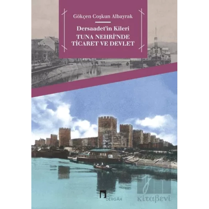 Dersaadet’in Kileri Tuna Nehrinde Ticaret ve Devlet