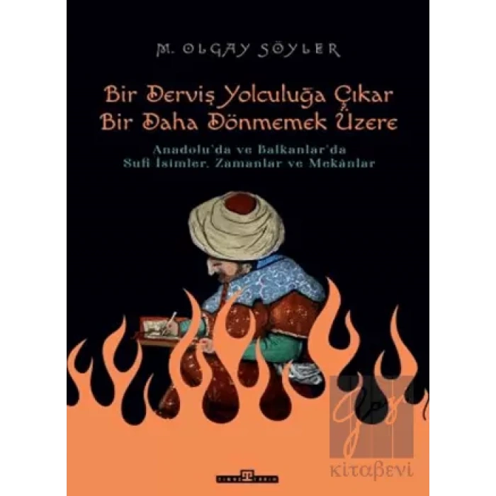 Derviş Bir Yolculuğa Çıkar Bir Daha Dönmemek Üzere