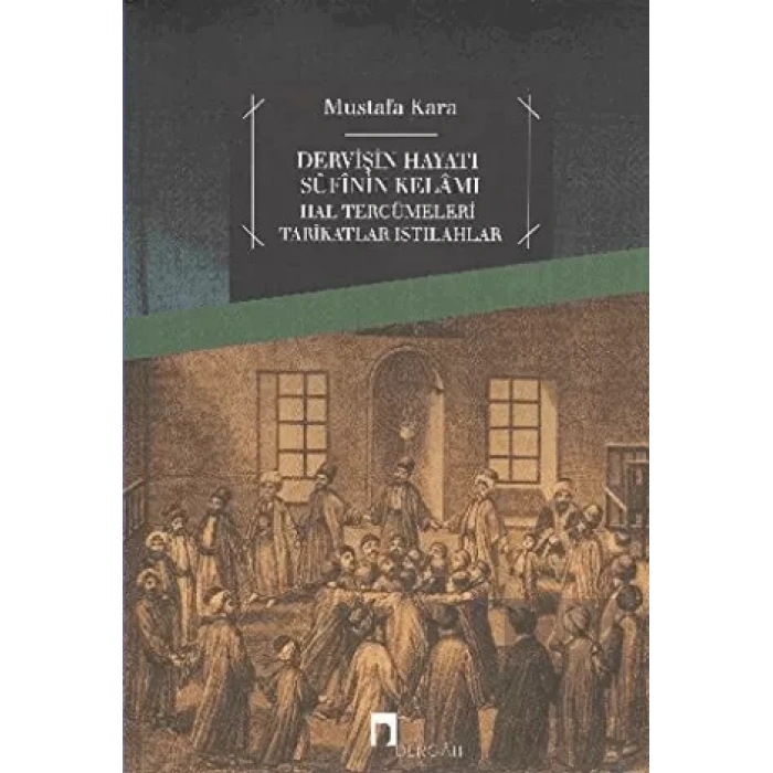 Dervişin Hayatı Sufinin Kelamı