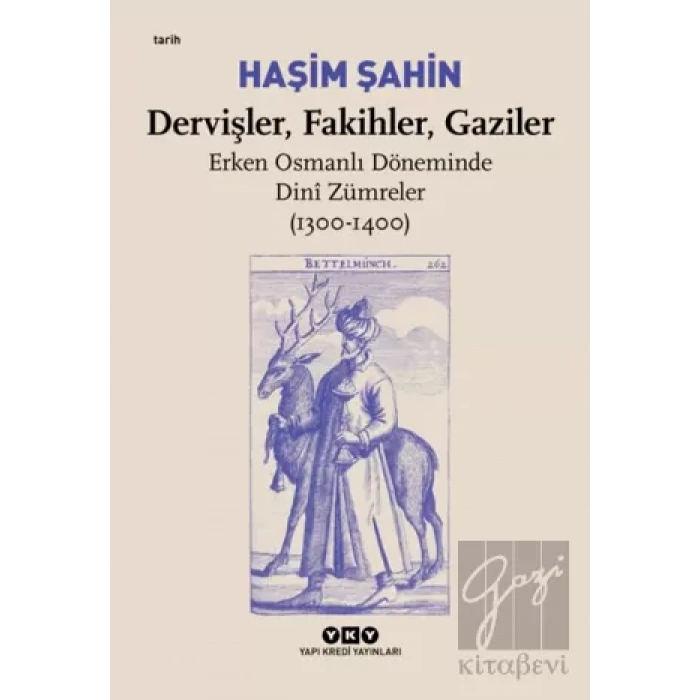 Dervişler, Fakihler, Gaziler - Erken Osmanlı Döneminde Dini Zümreler (1300-1400)