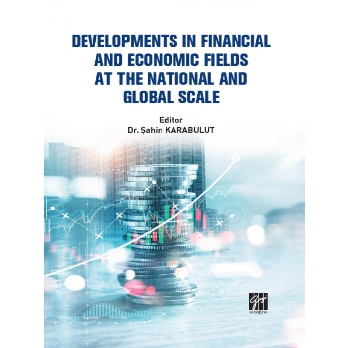 Developments In Financial And Economic Fields At The National And Global Scale - Şahin KARABULUT