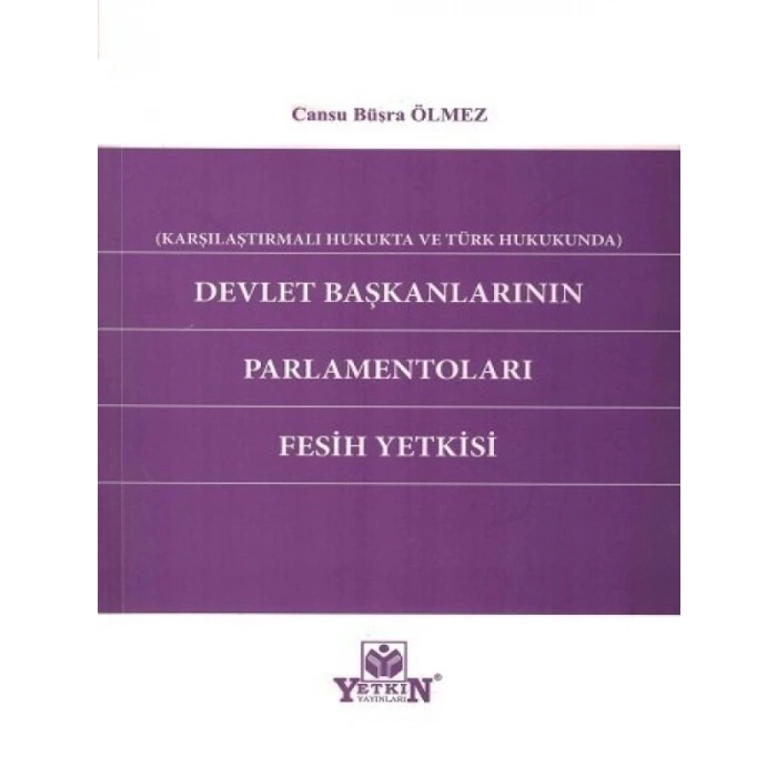 Devlet Başkanlarının Parlamentoları Fesih Yetkisi - Cansu Büşra Ölmez