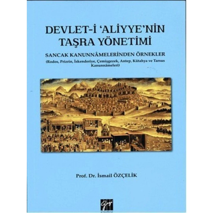 Devlet-i Aliyyenin Taşra Yönetimi - İsmail Çelik