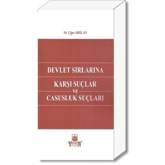 Devlet Sırlarına Karşı Suçlar Ve Casusluk Suçları - Uğur Arslan