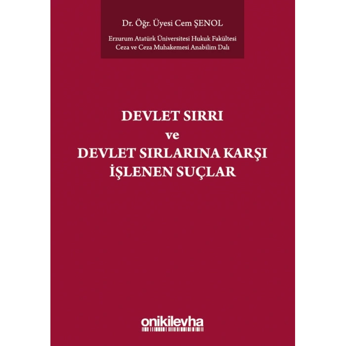 Devlet Sırrı Kavramı ve TCKde Düzenlenen Devlet Sırlarına Karşı Suçlar