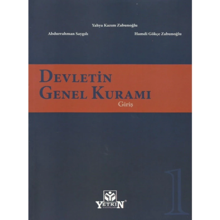 Devletin Genel Kuramı Cilt 1 Giriş - Abdurrahman Saygılı - Yahya Kazım Zabunoğlu - Hamdi Gökçe Zabunoğlu