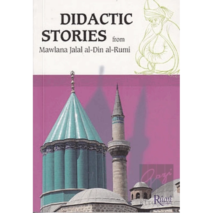 Didactic Stories - From Mawlana Jalal Al-Din Al-Rumi