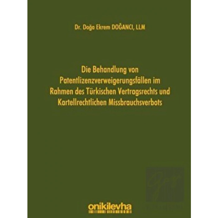 Die Behandlung Von Patentlizenzverweigerungsfallen im Rahmen des Türkischen Vertragsrechts und Karte