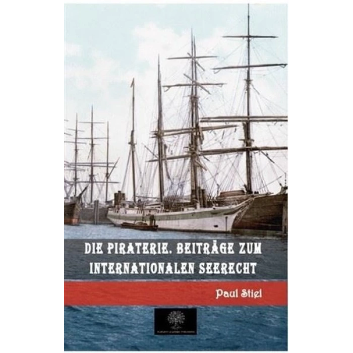 Die Piraterie. Beitrage zum internationalen Seerecht