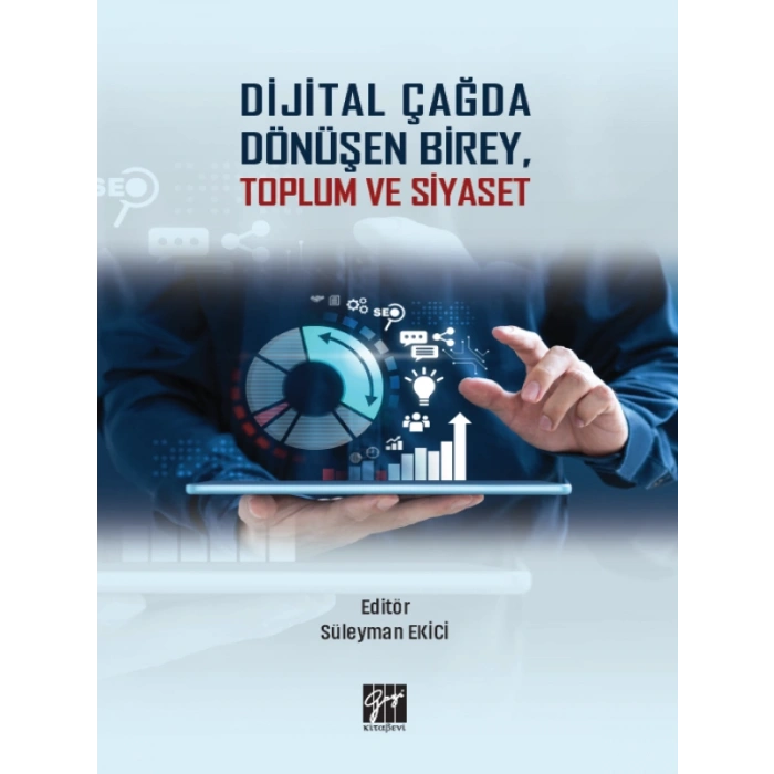 Dijital Çağda Dönüşen Birey, Toplum ve Siyaset - Süleyman Ekici