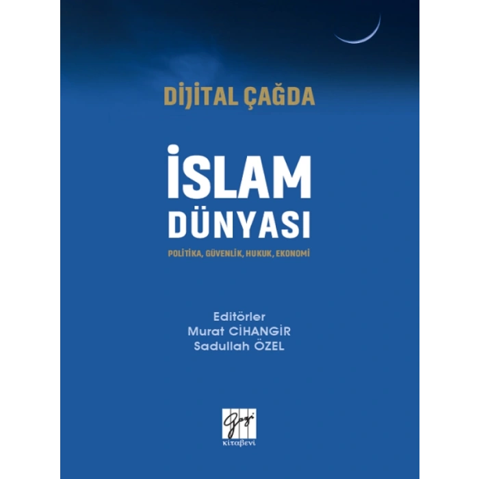 Dijital Çağda İslam Dünyası Politika, Güvenlik, Hukuk, Ekonomi