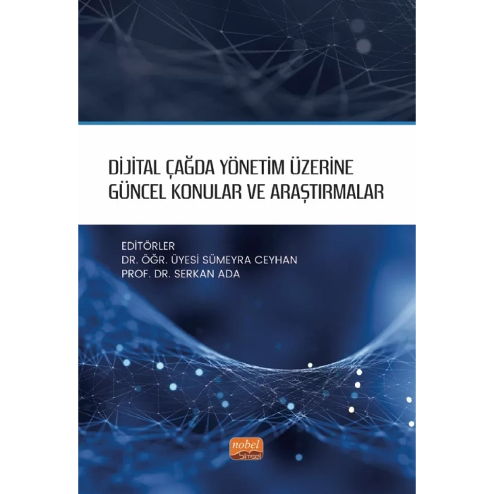 Dijital Çağda Yönetim Üzerine Güncel Konular ve Araştırmalar