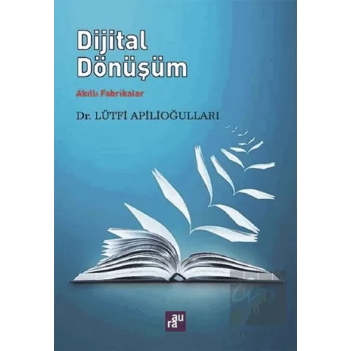 Dijital Dönüşüm: Akıllı Fabrikalar AURA KİTAPLIĞI