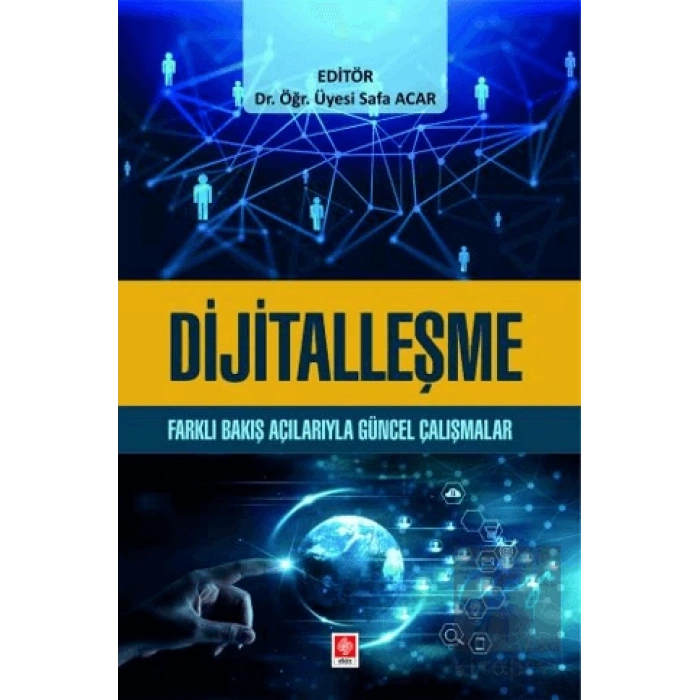 Dijitalleşme - Farklı Bakış Açılarıyla Güncel Çalışmalar