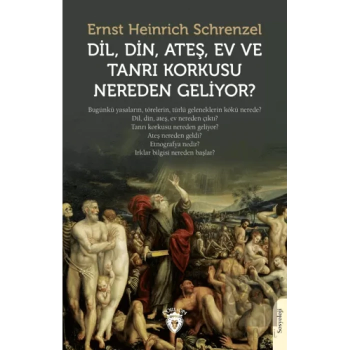 Dil, Din, Ateş, Ev ve Tanrı Korkusu Nereden Geliyor?