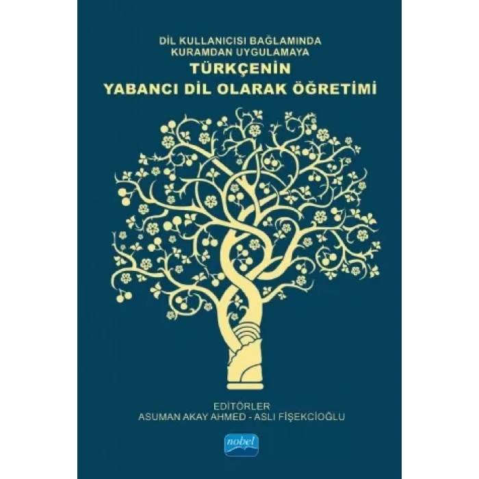 Dil Kullanıcısı Bağlamında Kuramdan Uygulamaya Türkçenin Yabancı Dil Olarak Öğretimi