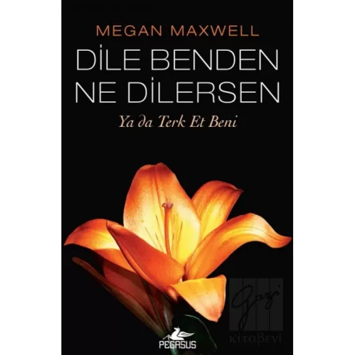 Dile Benden Ne Dilersen: Ya Da Terk Et Beni