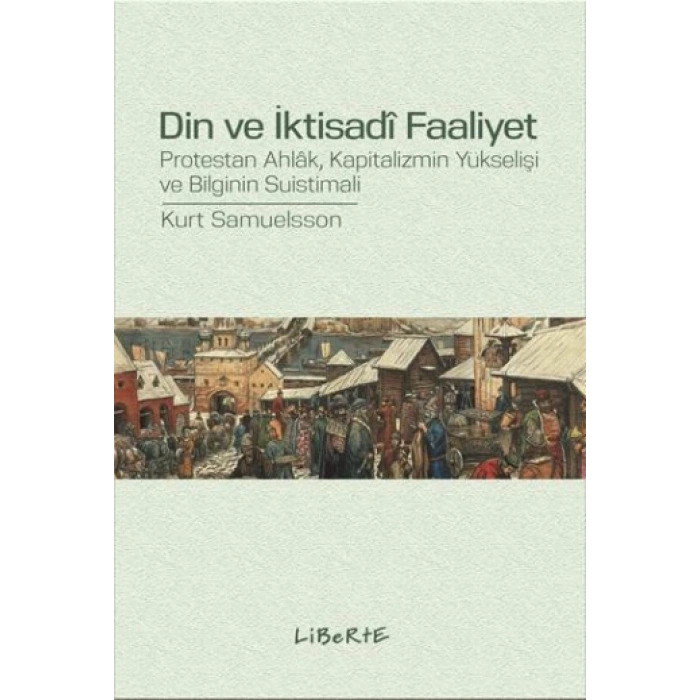 Din ve İktisadi Faaliyet - Protestan Ahlak, Kapitalizmin Yükselişi ve Bilginin Suistimali