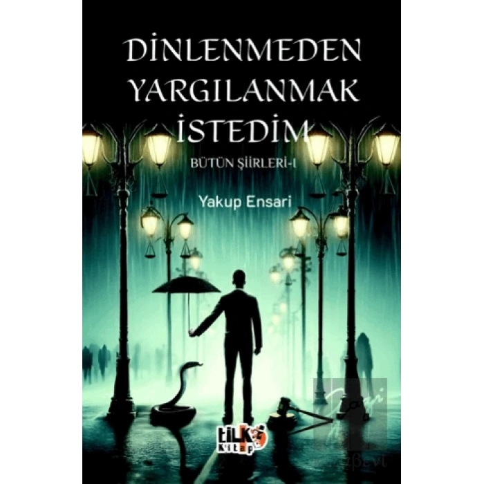Dinlenmeden Yargılanmak İstedim - Bütün Şiirleri 1