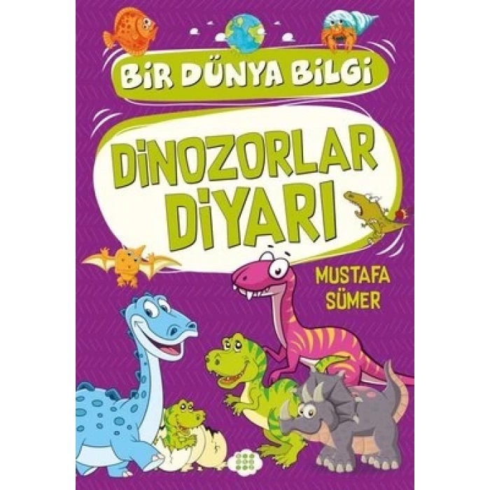 Dinozorlar Diyari – Bir Dünya Bilgi
