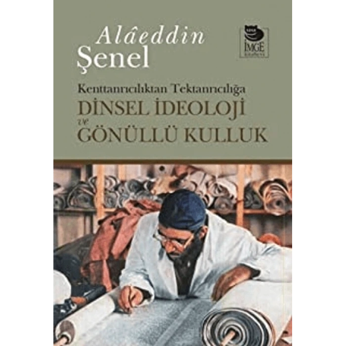 Dinsel İdeoloji ve Gönüllü Kulluk; Kenttanrıcılıktan Tektanrıcılığa